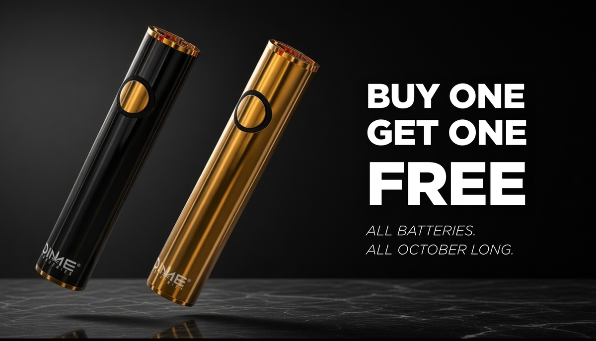 Black and gold Dime batteries. Buy one, get one free. All batteries, all October long.